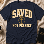 Saved, Not Perfect T-Shirt