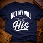 Not My Will, But By His T-Shirt