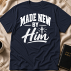 Made New By Him T-Shirt