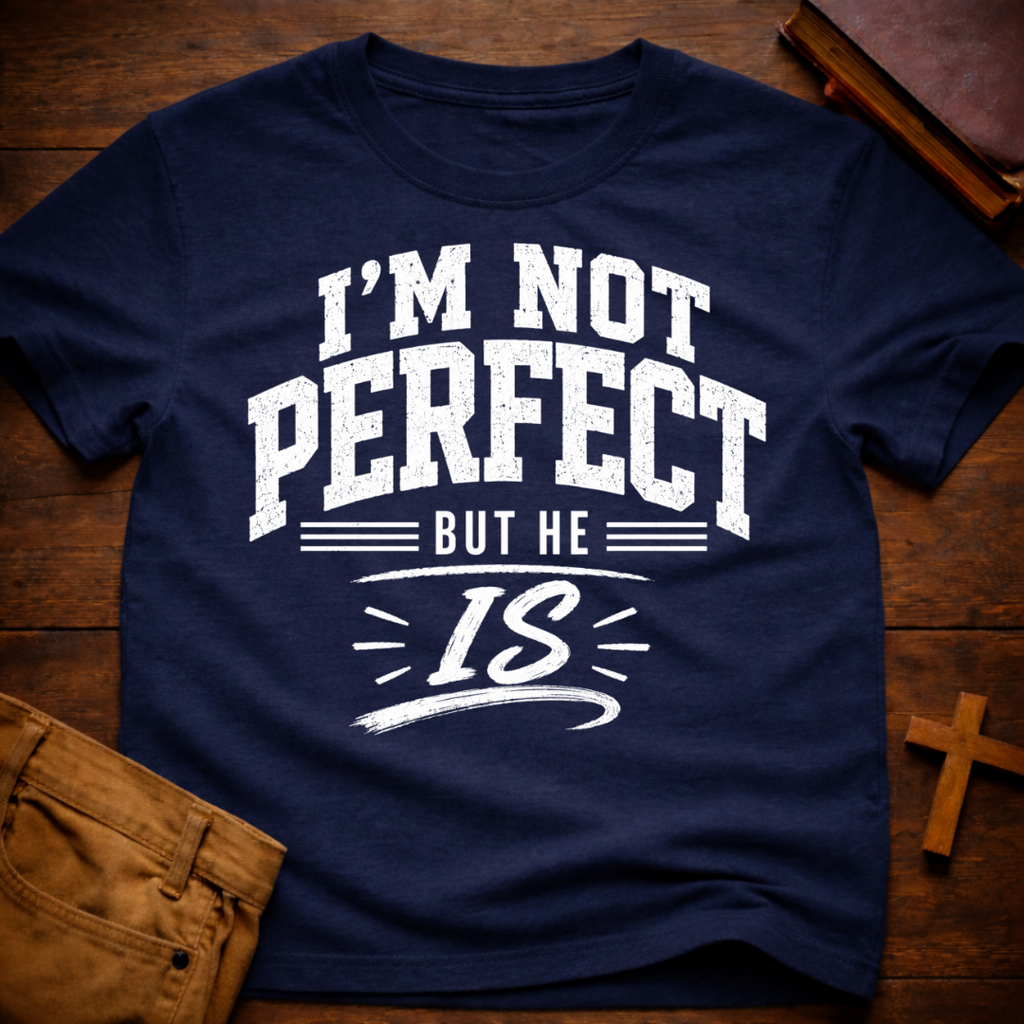 I'm Not Perfect But He Is T-Shirt