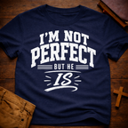 I'm Not Perfect But He Is T-Shirt