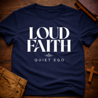 Loud faith, quiet ego T-Shirt