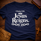 Chains Fall. Jesus Reigns T-Shirt