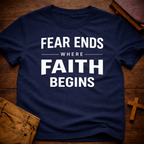 Fear Ends Where Faith Begins T-Shirt