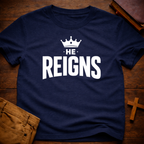 He Reigns T-Shirt
