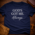 God's Got me Always T-Shirt
