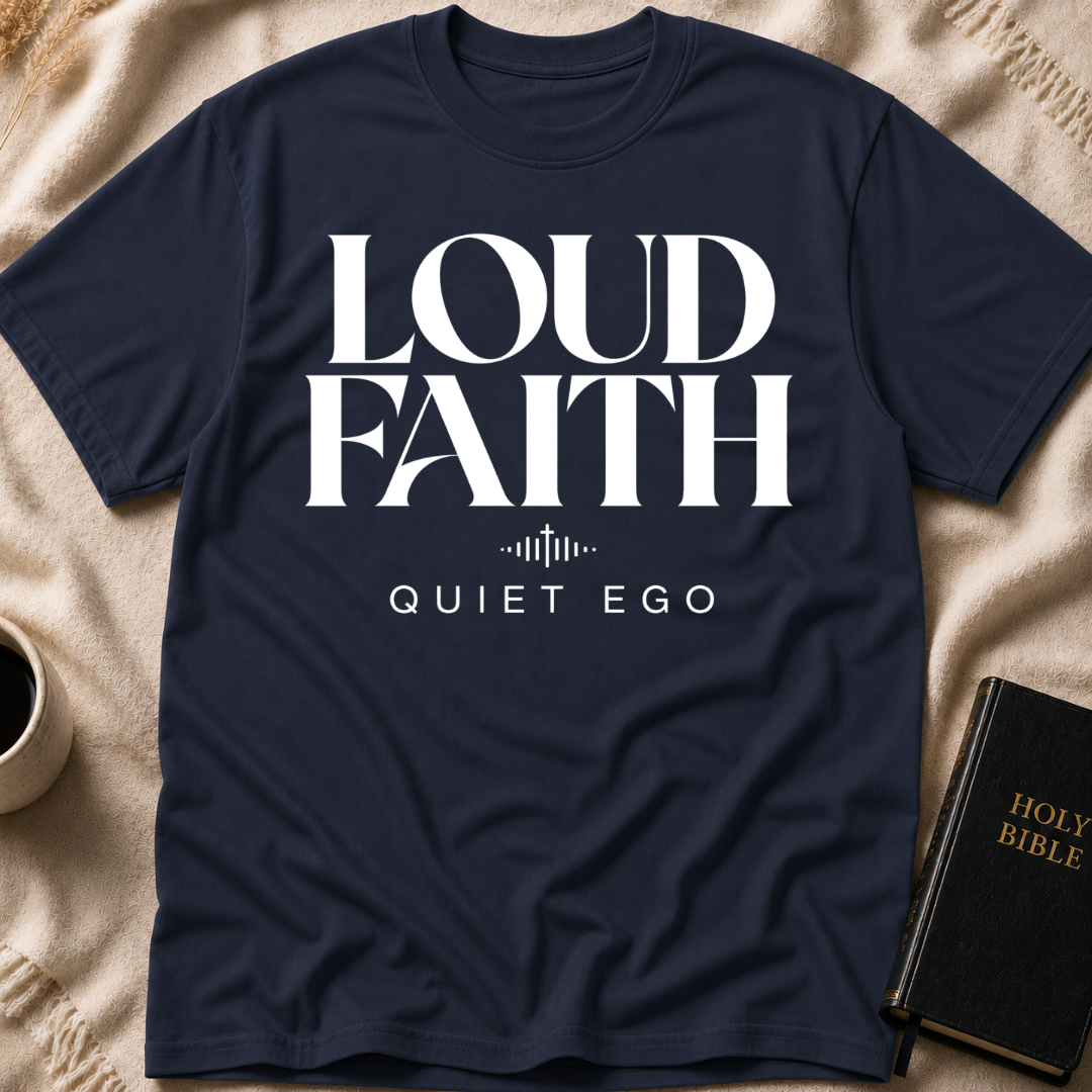 Loud faith, quiet ego T-Shirt