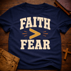 Faith > Fear T-Shirt