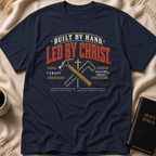 Built By Hand. Led By Christ T-Shirt