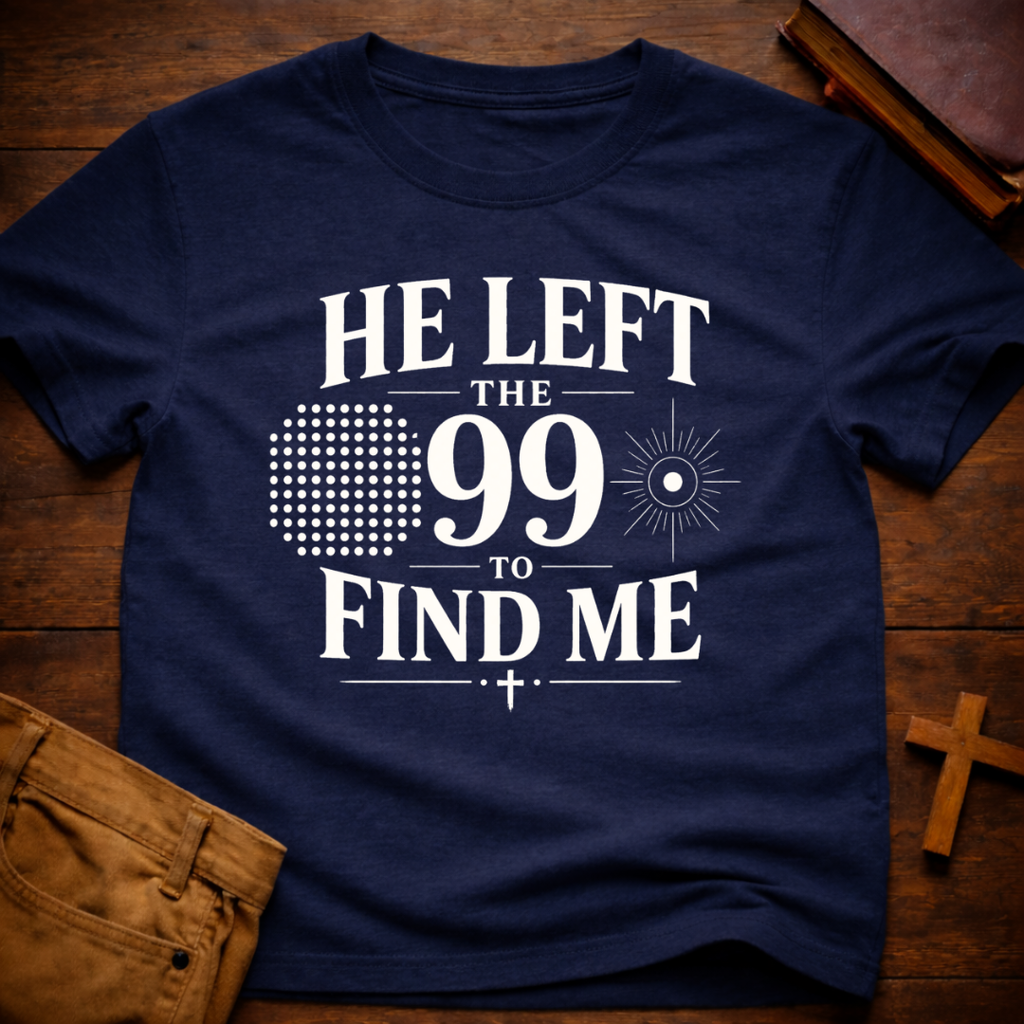 He Left The 99 To Find Me T-Shirt