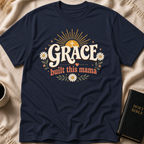 Grace Built This Mama T-Shirt