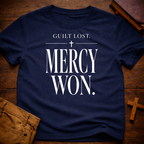 Guilt Lost. Mercy Won T-Shirt