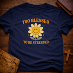Too Blessed to be Stressed T-Shirt