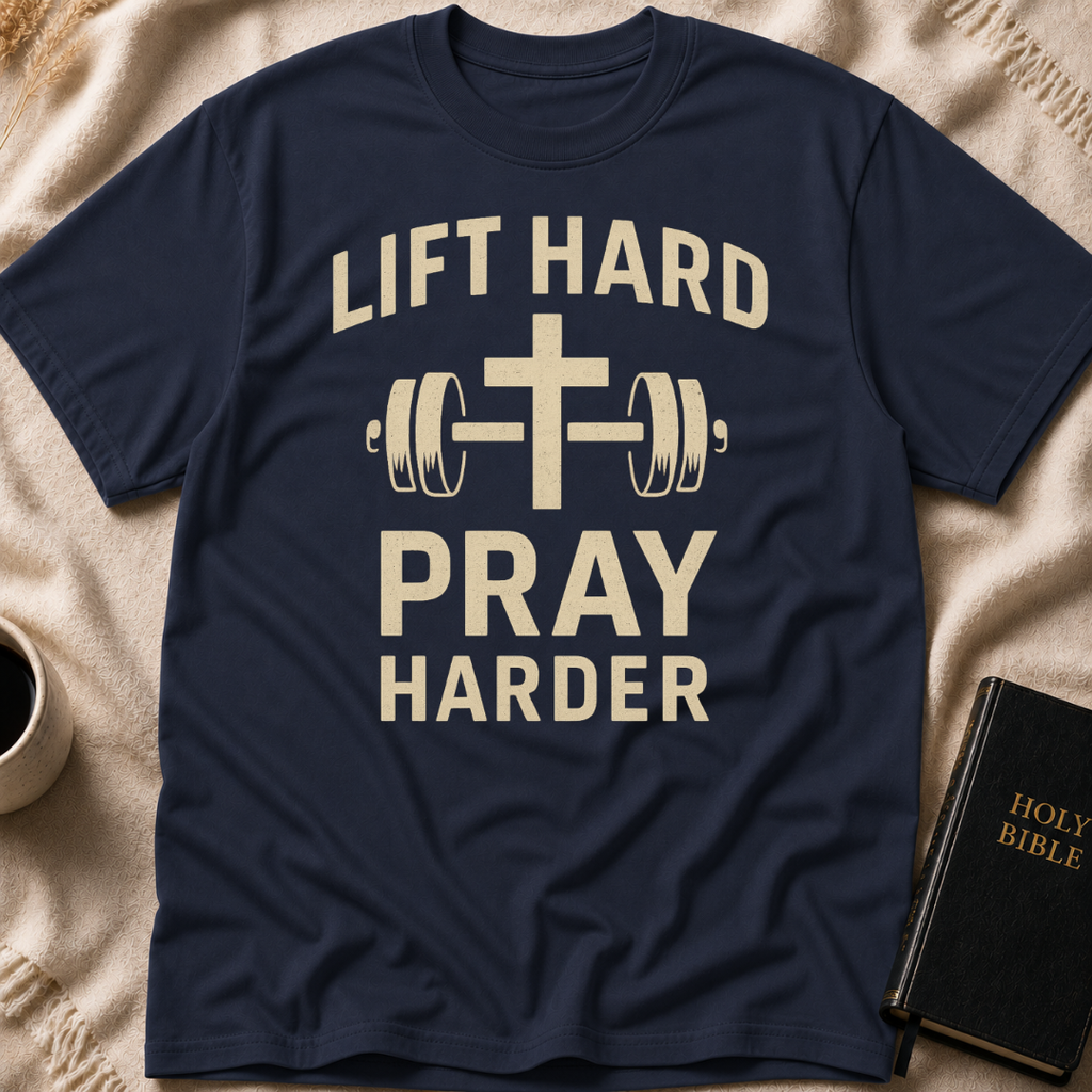 Lift Hard Pray Harder T-Shirt