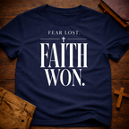 Fear Lost. Faith Won T-Shirt