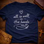 all is well in His hands T-Shirt