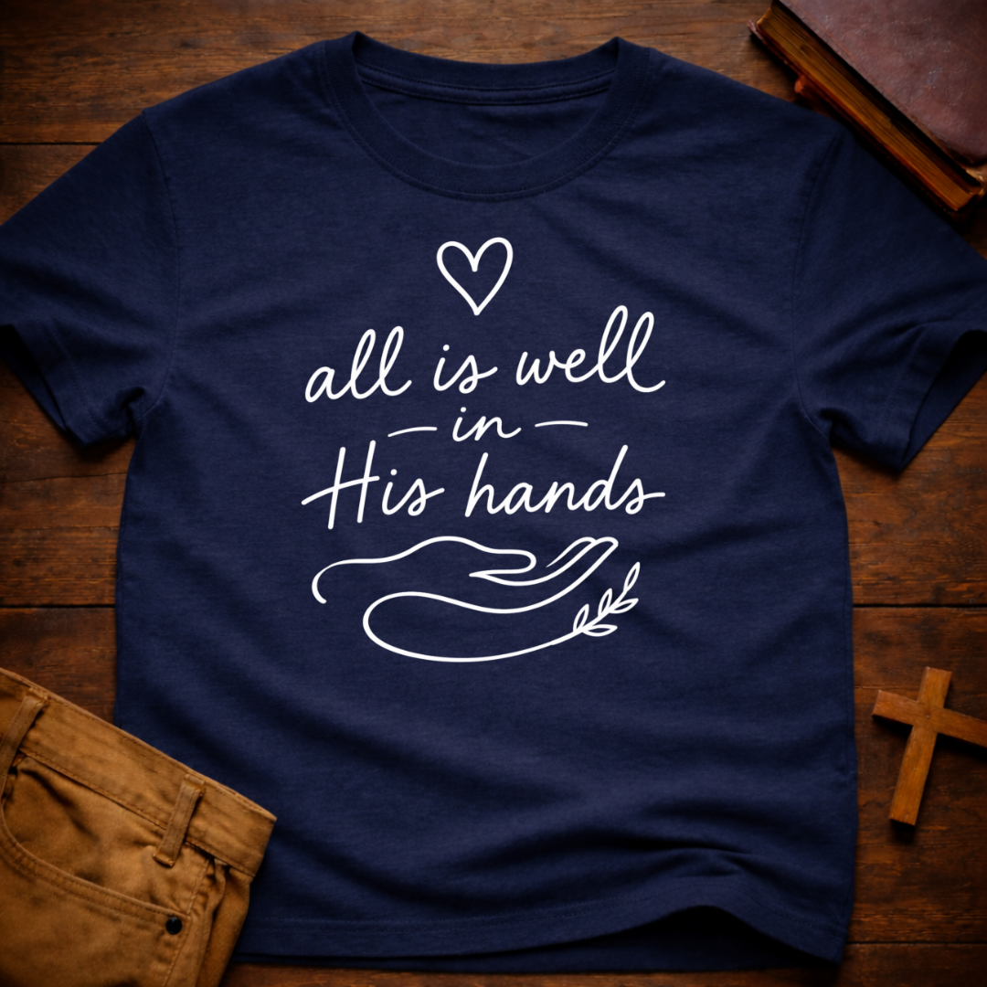 all is well in His hands T-Shirt