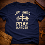 Lift Hard Pray Harder T-Shirt