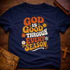 God Is Good Through Every Season T-Shirt