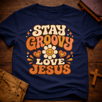 Stay Groovy Love Jesus T-Shirt