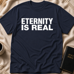 Eternity Is Real T-Shirt