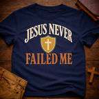 Jesus Never Failed Me T-Shirt