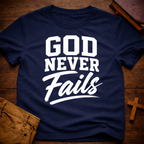 God Never Fails T-Shirt
