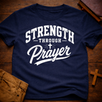 Strength Through Prayer T-Shirt