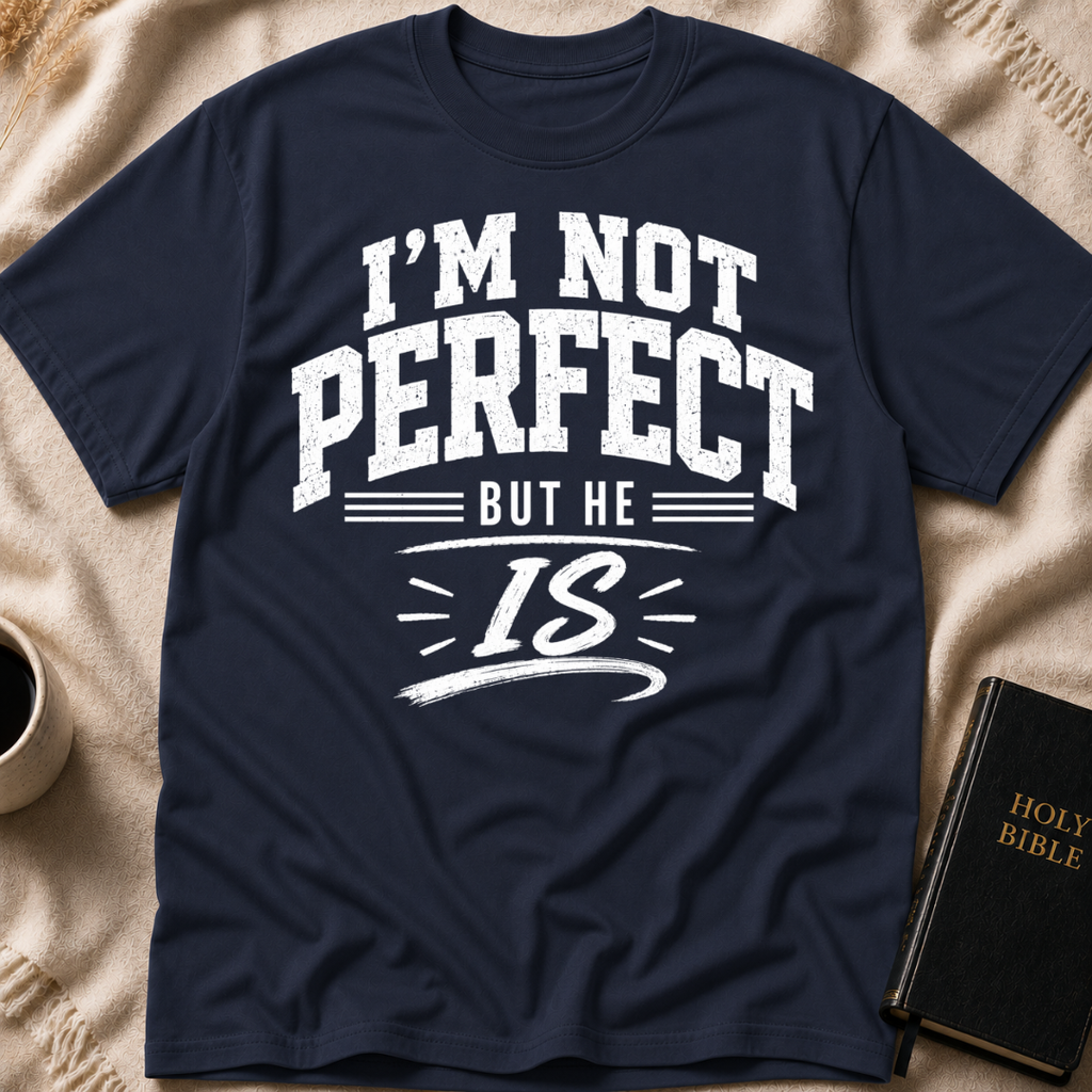 I'm Not Perfect But He Is T-Shirt