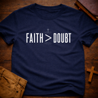 Faith > Doubt T-Shirt