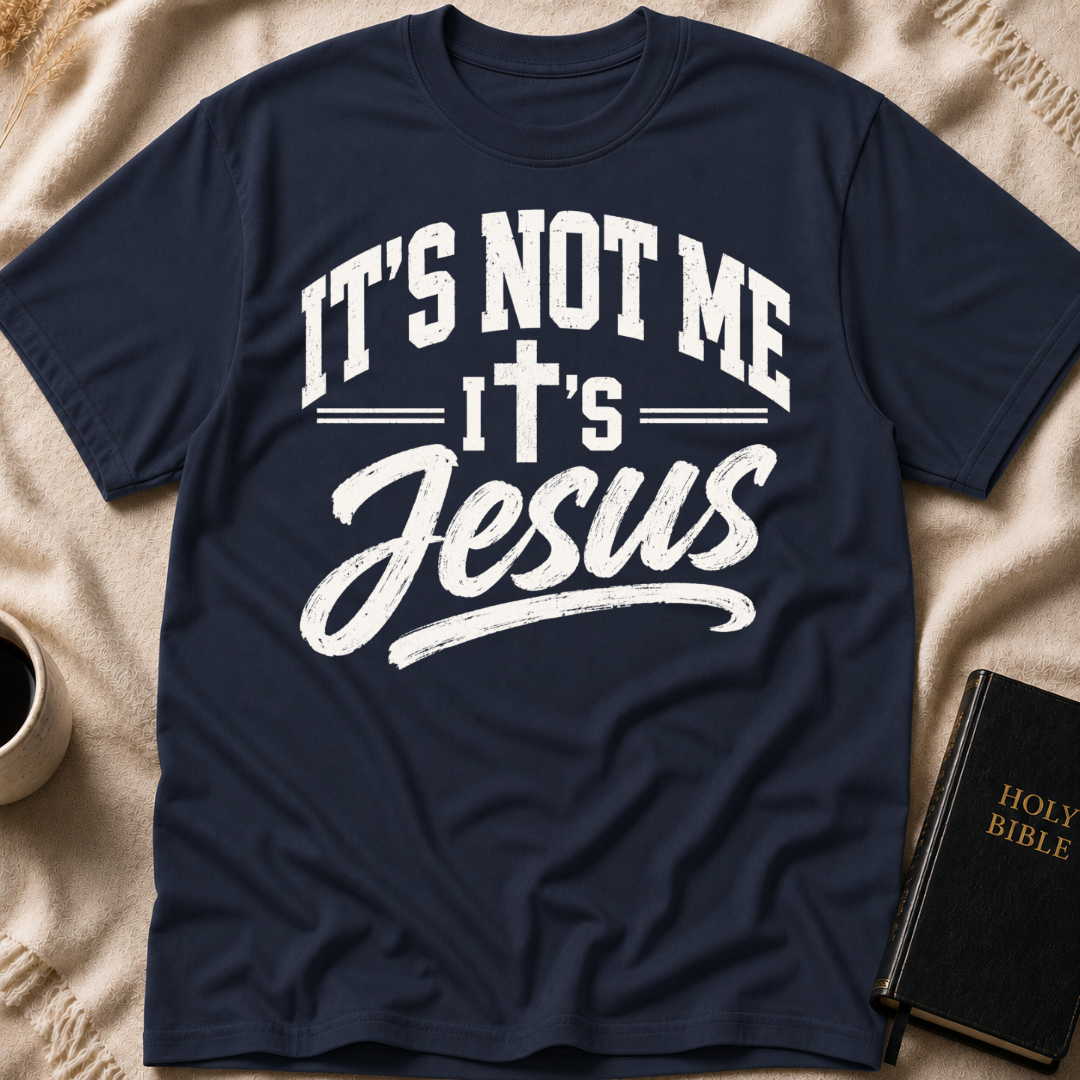 It’s Not Me, It’s Jesus T-Shirt