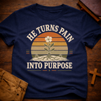 He Turns Pain Into Purpose T-Shirt