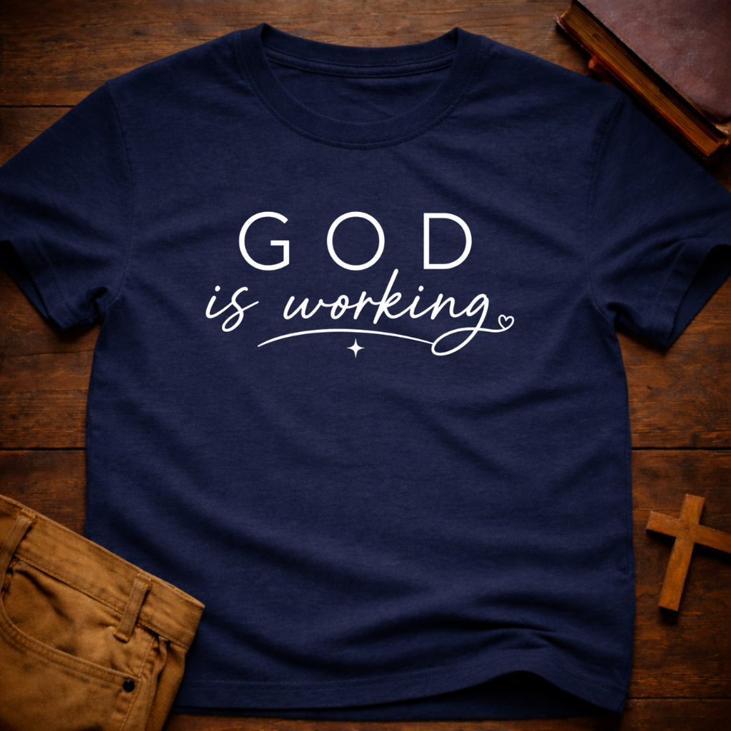 God is Working T-Shirt