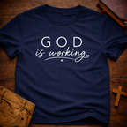 God is Working T-Shirt