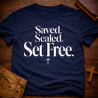 Saved. Sealed. Set Free T-Shirt