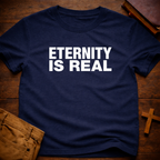 Eternity Is Real T-Shirt