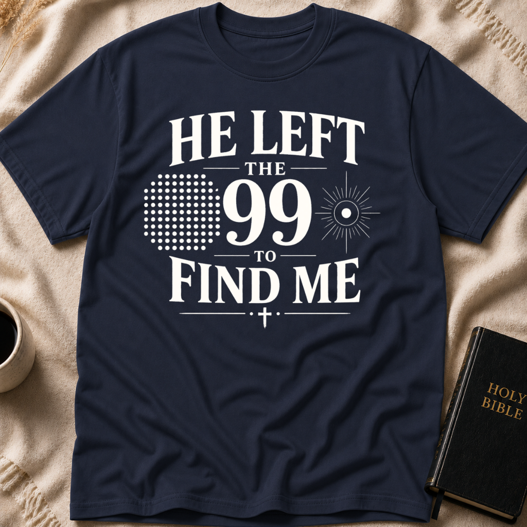 He Left The 99 To Find Me T-Shirt