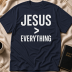 Jesus > Everything T-Shirt