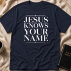 Jesus Knows Your Name T-Shirt
