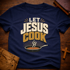 Let Jesus Cook T-Shirt