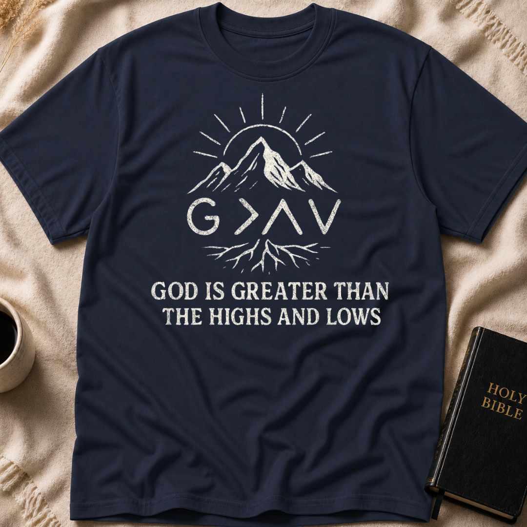 God is Greater than the Highs and Lows T-Shirt