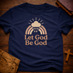 Let God be God T-Shirt