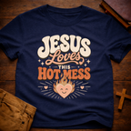 Jesus Loves This Hot Mess T-Shirt