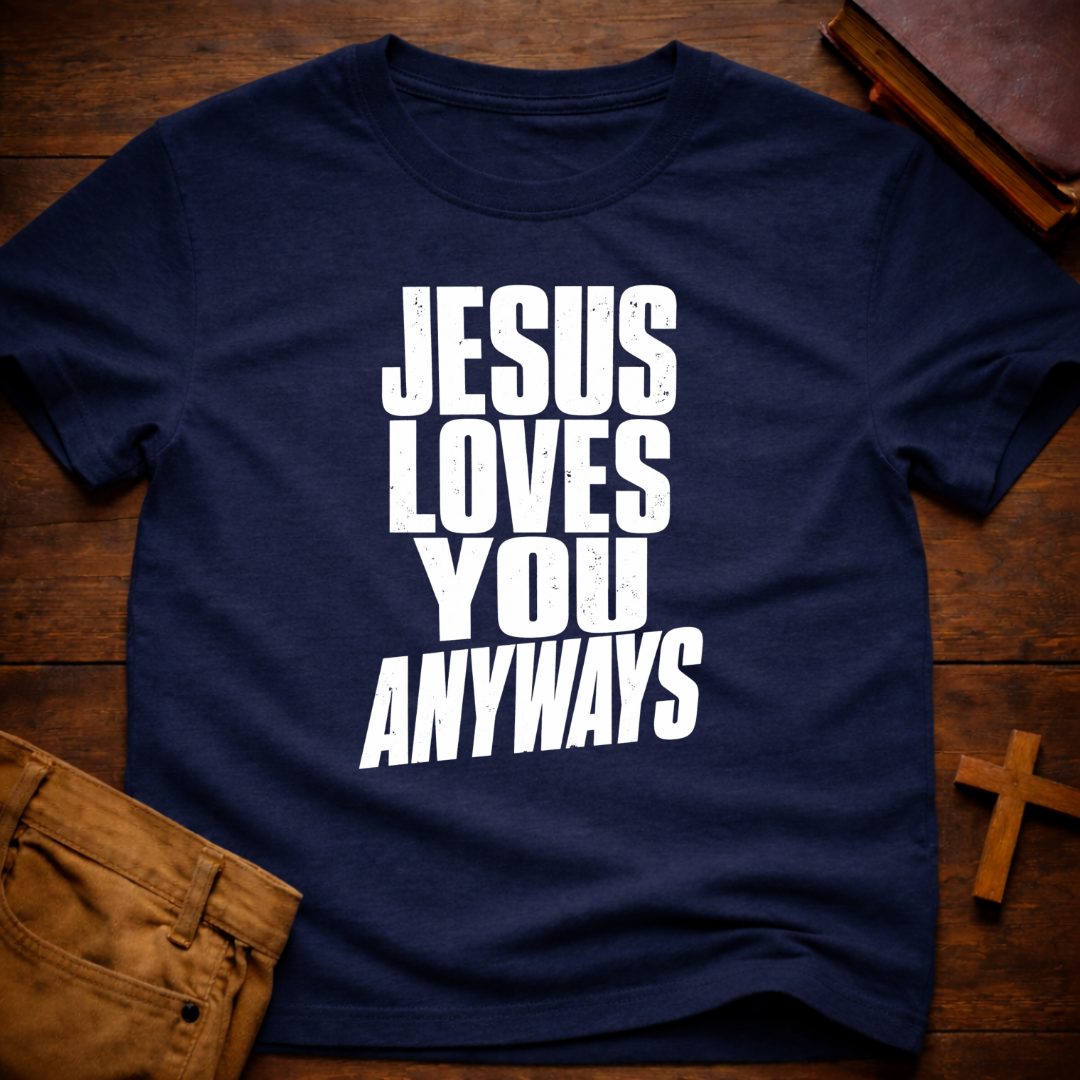 Jesus Loves You Anyways T-Shirt