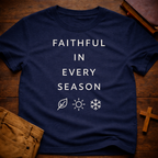 Faithful in Every Season T-Shirt