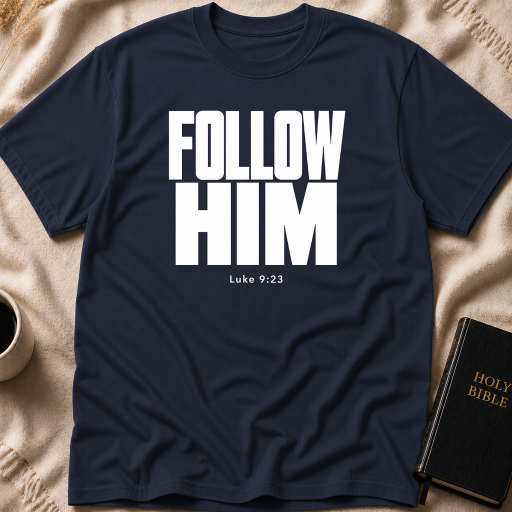 FOLLOW HIM T-Shirt
