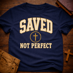 Saved, Not Perfect T-Shirt