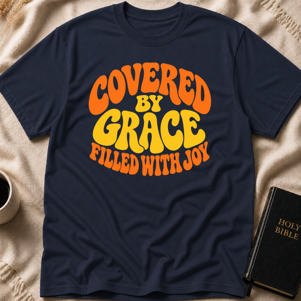 Covered By Grace Filled With Joy T-Shirt
