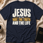 Jesus is The Way, The Truth, And The Life T-Shirt