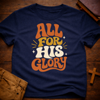 All For His Glory T-Shirt